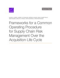 Cover: Frameworks for a Common Operating Procedure for Supply Chain Risk Management Over the Acquisition Life Cycle