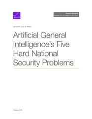 Cover: Artificial General Intelligence's Five Hard National Security Problems
